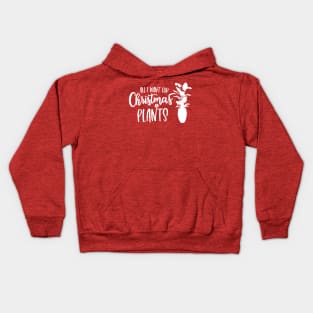 All I Want for Christmas is Plants Kids Hoodie